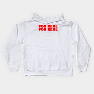 For Real, For Real Kids Hoodie